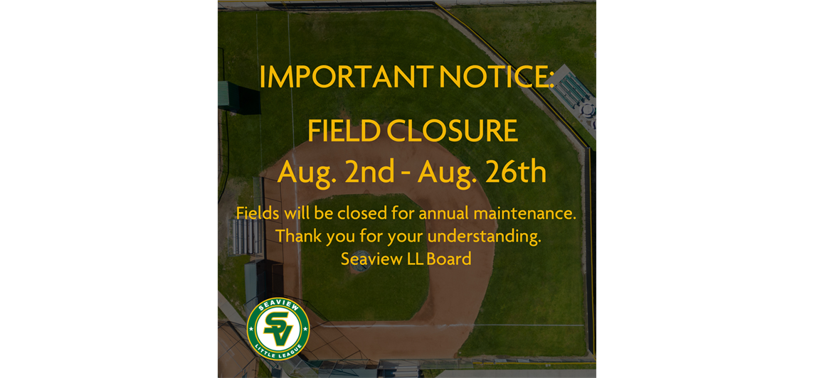 IMPORTANT NOTICE: Field Closure